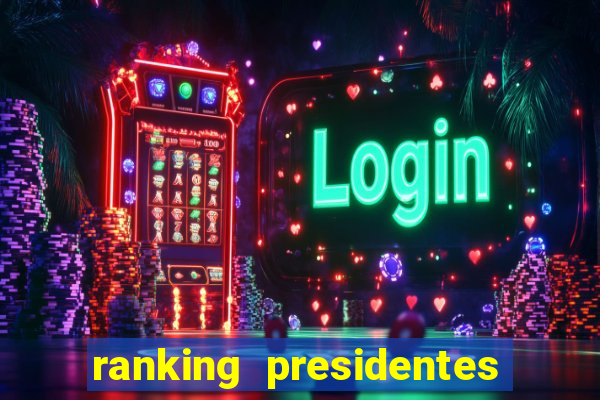 ranking presidentes do brasil