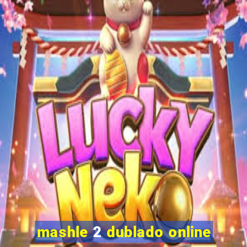 mashle 2 dublado online