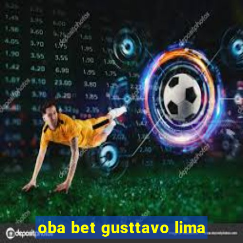 oba bet gusttavo lima