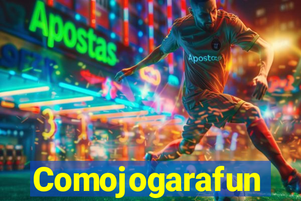 Comojogarafun