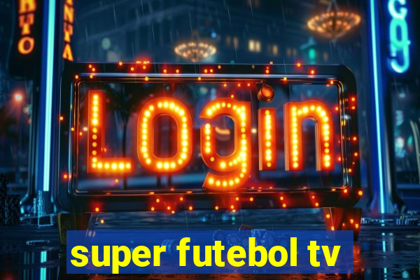 super futebol tv