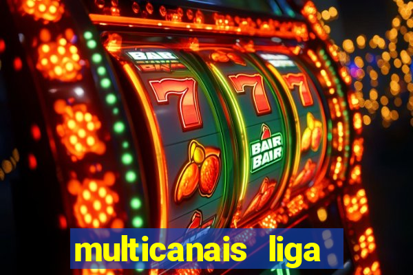 multicanais liga dos campees