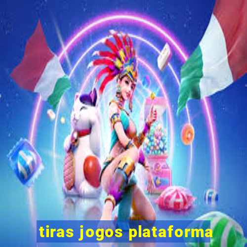 tiras jogos plataforma