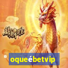 oqueébetvip