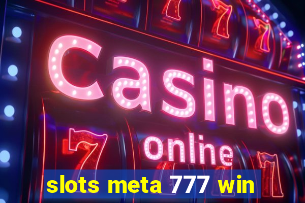 slots meta 777 win