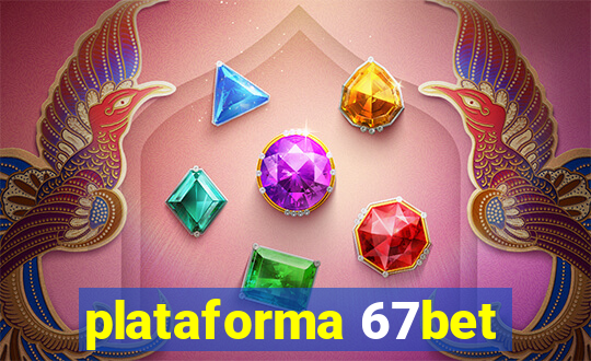 plataforma 67bet