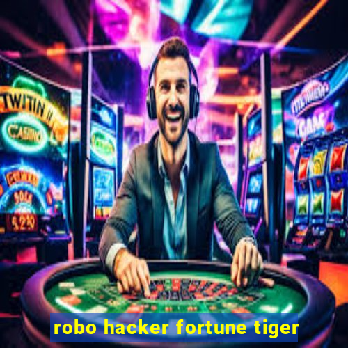 robo hacker fortune tiger