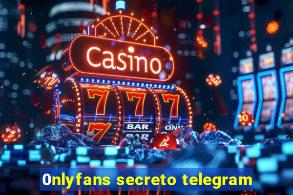 0nlyfans secreto telegram