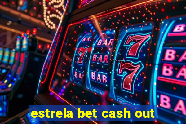 estrela bet cash out