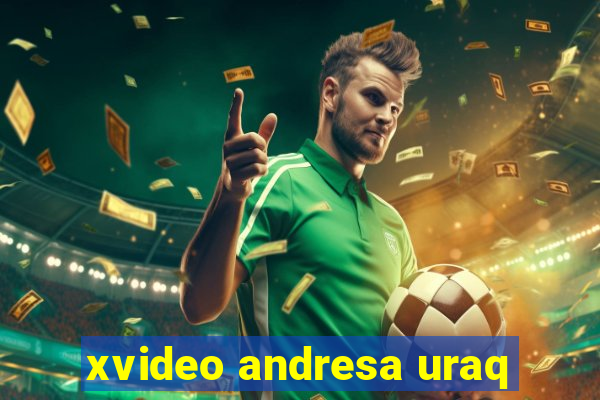 xvideo andresa uraq