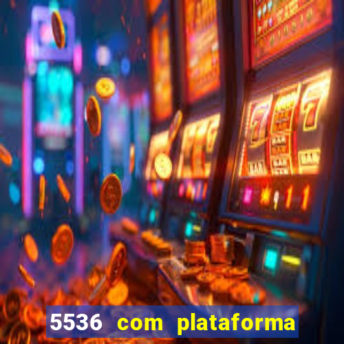 5536 com plataforma de jogos