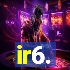 ir6.