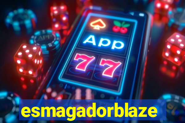 esmagadorblaze