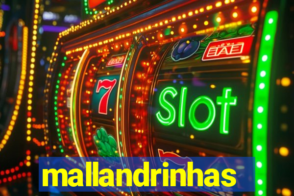 mallandrinhas