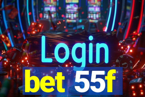 bet 55f