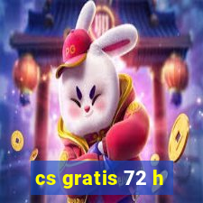 cs gratis 72 h