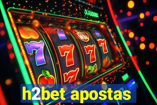 h2bet apostas