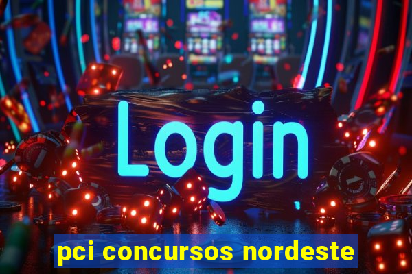 pci concursos nordeste