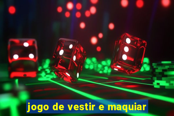 jogo de vestir e maquiar