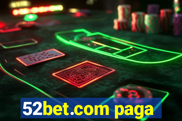 52bet.com paga