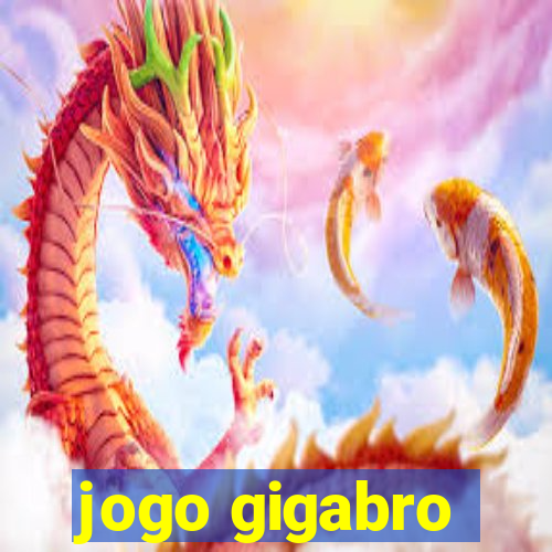 jogo gigabro