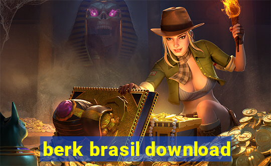 berk brasil download