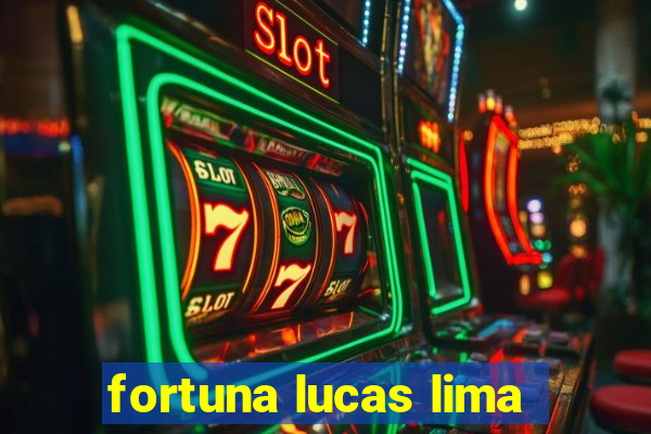 fortuna lucas lima