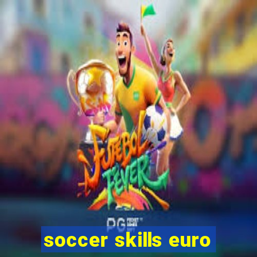 soccer skills euro