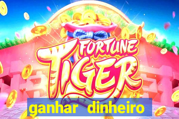 ganhar dinheiro jogando sem deposito