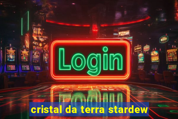 cristal da terra stardew