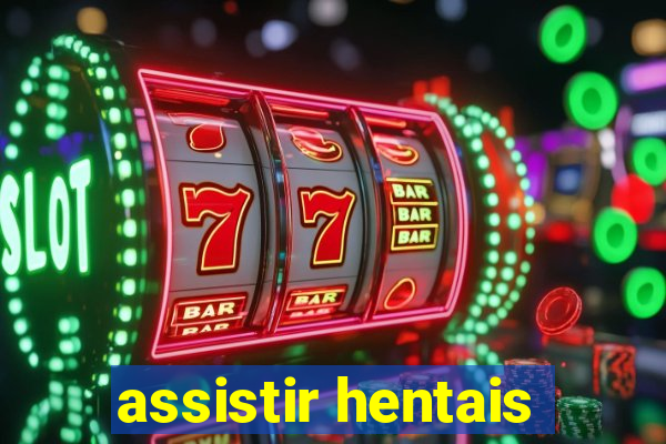 assistir hentais