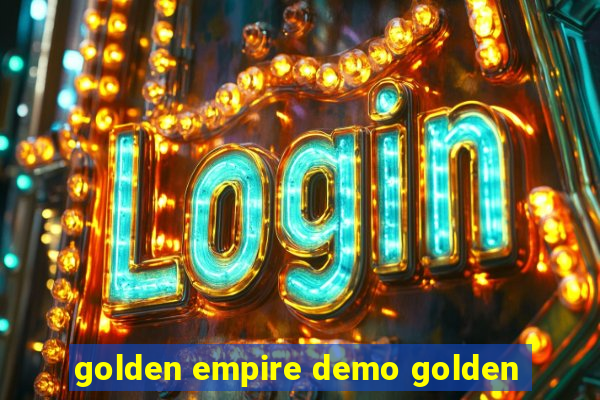 golden empire demo golden