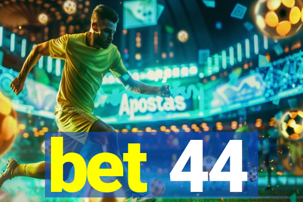 bet 44