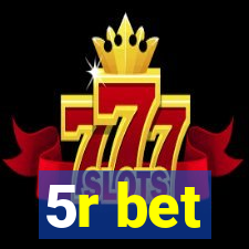 5r bet