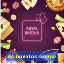 os novatos erome