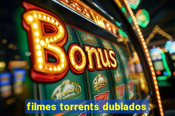 filmes torrents dublados