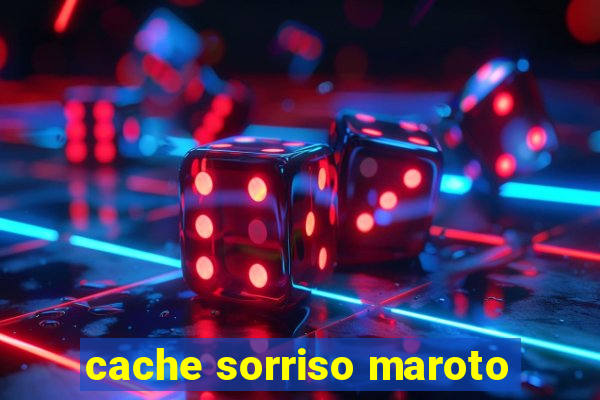 cache sorriso maroto