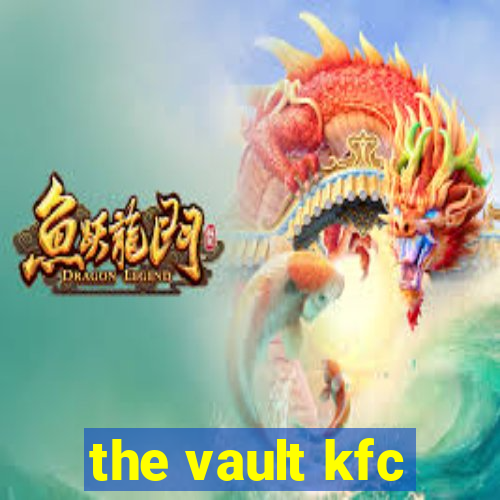 the vault kfc