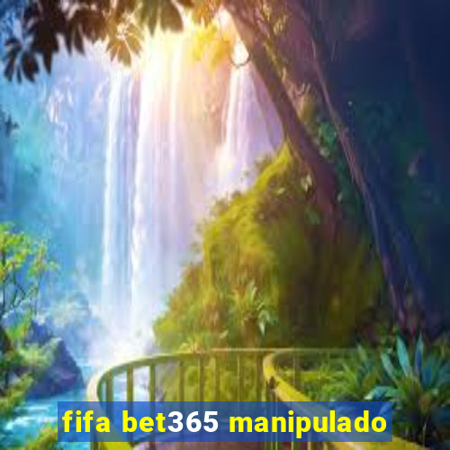 fifa bet365 manipulado