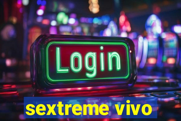 sextreme vivo