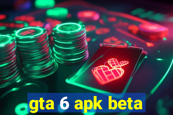 gta 6 apk beta