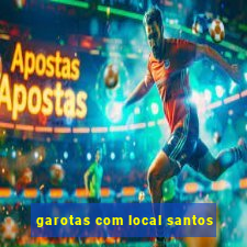 garotas com local santos