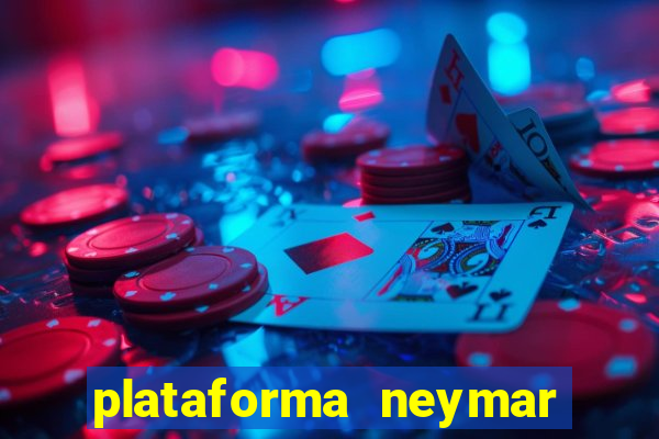 plataforma neymar jr bet