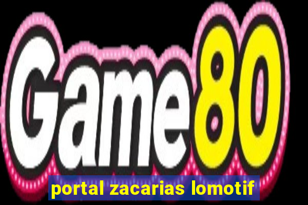 portal zacarias lomotif