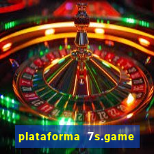 plataforma 7s.game paga mesmo