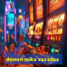 demon mika vazados