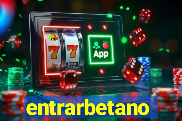 entrarbetano