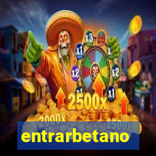 entrarbetano