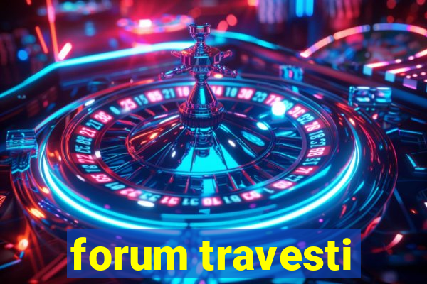 forum travesti