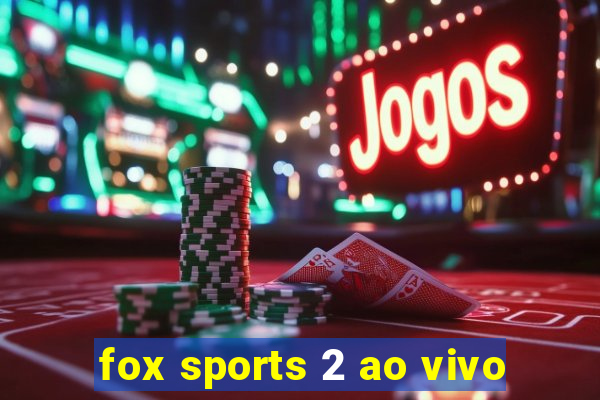 fox sports 2 ao vivo